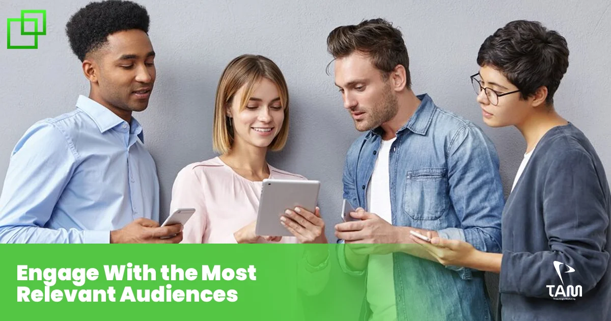 Engage With the Most Relevant Audiences