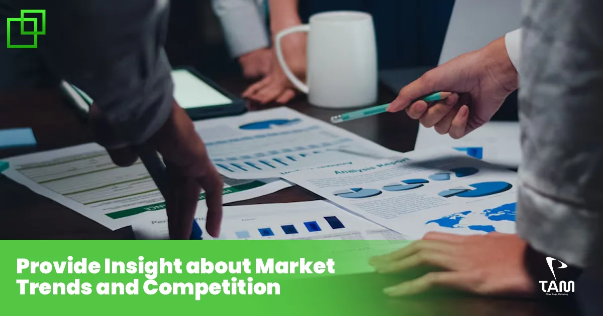 Provide Insight about Market Trends and Competition