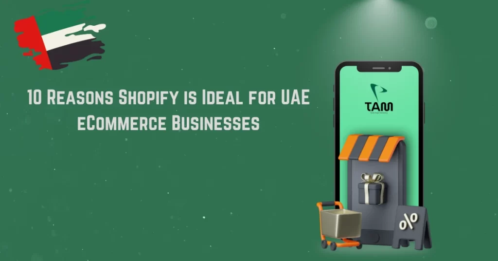 10 Reasons Shopify is Ideal for UAE eCommerce Businesses