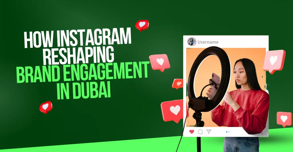 How Instagram Is Reshaping Brand Engagement in Dubai