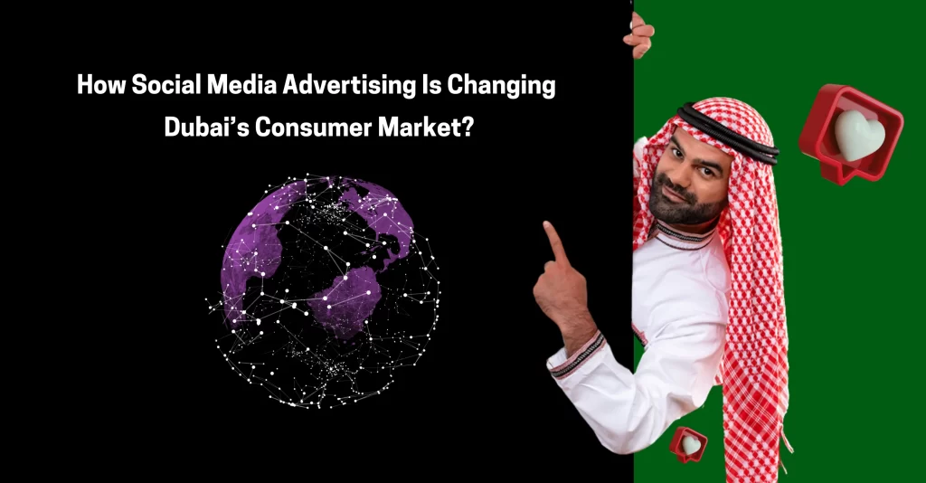 How Social Media Advertising Is Changing Dubai’s Consumer Market_